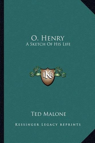 O. Henry: A Sketch of His Life