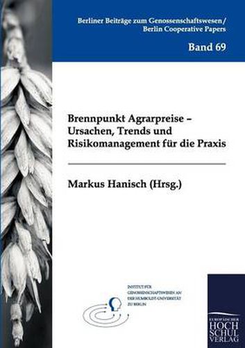 Cover image for Brennpunkt Agrarpreise - Ursachen, Trends Und Risikomanagement Fur Die Praxis