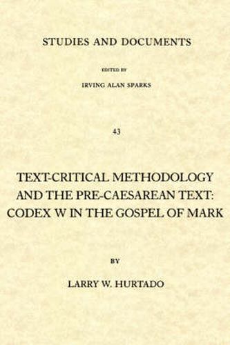 Text-critical Methodology and the Pre-Caesarean Text: Codex W.in the Gospel of Mark