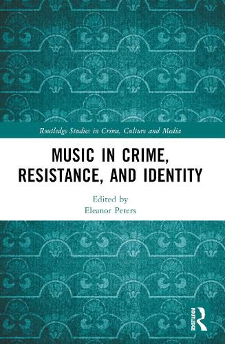 Cover image for Music in Crime, Resistance, and Identity