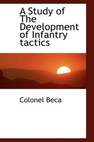 Cover image for A Study of The Development of Infantry Tactics