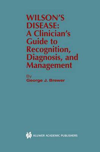 Wilson's Disease: A Clinician's Guide to Recognition, Diagnosis, and Management