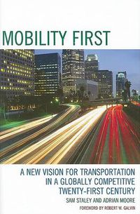 Cover image for Mobility First: A New Vision for Transportation in a Globally Competitive Twenty-first Century