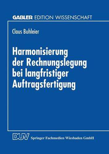 Cover image for Harmonisierung Der Rechnungslegung Bei Langfristiger Auftragsfertigung: Perspektiven Fur Die Bilanzierung in Deutschland Und OEsterreich