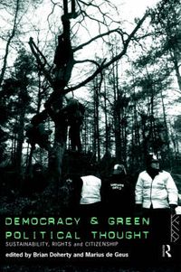 Cover image for Democracy and Green Political Thought: Sustainability, Rights and Citizenship