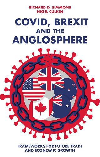 Covid, Brexit and The Anglosphere: Frameworks for Future Trade and Economic Growth