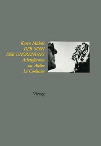 Cover image for Der Sinn Der Unordnung: Arbeitsformen Im Atelier Le Corbusier