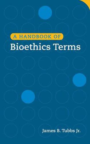 Cover image for A Handbook of Bioethics Terms