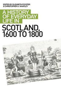 Cover image for A History of Everyday Life in Scotland, 1600 to 1800