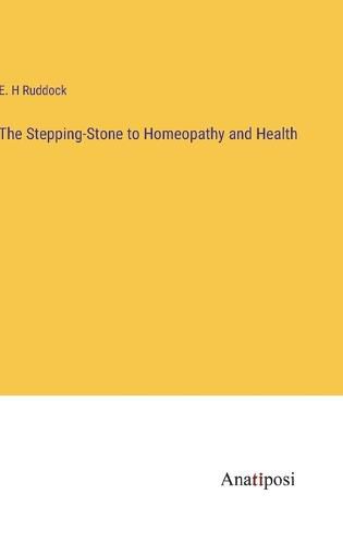 Cover image for The Stepping-Stone to Homeopathy and Health