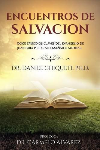 Cover image for Encuentros de Salvacion: Doce episodios claves del Evangelio de Juan para predicar, ensenar o meditar