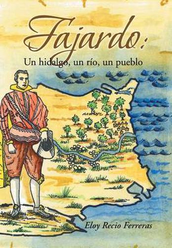 Cover image for Fajardo: Un Hidalgo, Un Rio, Un Pueblo.: Novela Historica