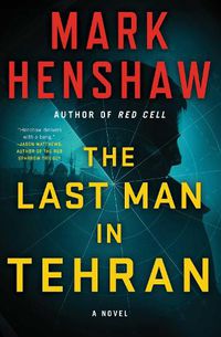 Cover image for The Last Man in Tehran: A Novel