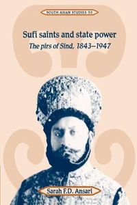 Cover image for Sufi Saints and State Power: The Pirs of Sind, 1843-1947