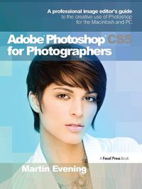 Cover image for Adobe Photoshop CS5 for Photographers: A professional image editor's guide to the creative use of Photoshop for the Macintosh and PC