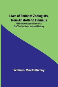 Cover image for Lives of Eminent Zoologists, from Aristotle to Linnaeus