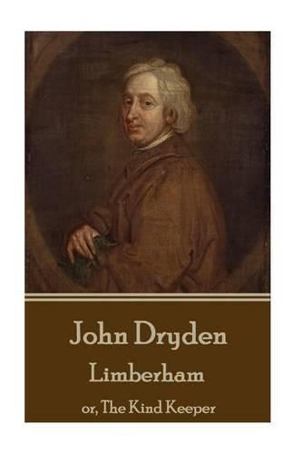 John Dryden - Limberham: Or, the Kind Keeper