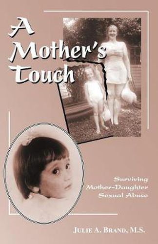 Cover image for A Mother's Touch: Surviving Mother-daughter Sexual Abuse