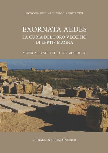 Cover image for Exornata Aedes: La Curia del Foro Vecchio Di Leptis Magna