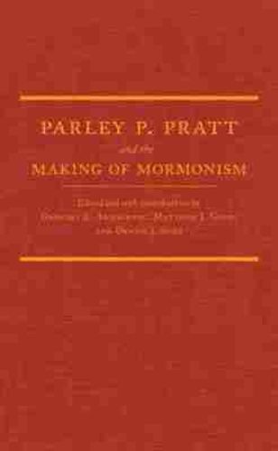 Cover image for Parley P. Pratt and the Making of Mormonism