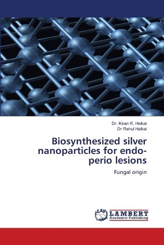 Cover image for Biosynthesized silver nanoparticles for endo-perio lesions