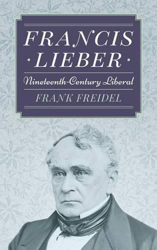 Cover image for Francis Lieber: Nineteenth Century Liberal