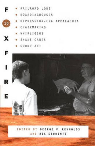 Cover image for Foxfire 10: Railroad Lore, Boardinghouses, Depression-Era Appalachia, Chair Making, Whirligigs, Snakes Canes, and Gourd Art