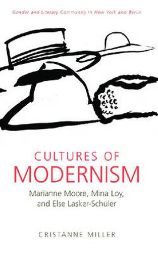 Cultures of Modernism: Marianne Moore, Mina Loy, and Else Lasker-Schuler