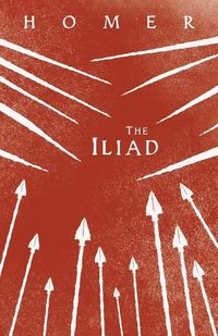 Cover image for The Iliad: Homer's Greek Epic with Selected Writings