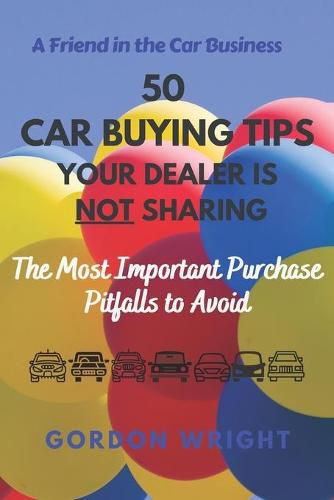 Cover image for 50 Car Buying Tips Your Dealer is NOT Sharing: The Most Important Purchase Pitfalls to Avoid