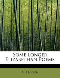 Cover image for Some Longer Elizabethan Poems