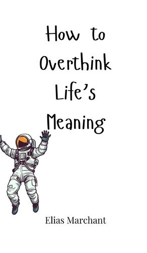 Cover image for How to Overthink Life's Meaning