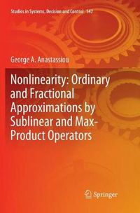 Cover image for Nonlinearity: Ordinary and Fractional Approximations by Sublinear and Max-Product Operators