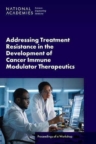 Cover image for Addressing Treatment Resistance in the Development of Cancer Immune Modulator Therapeutics