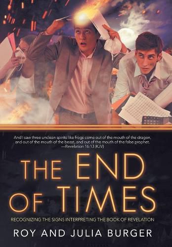 Cover image for The End of Times: Recognizing the Signs Interpreting the Book of Revelation