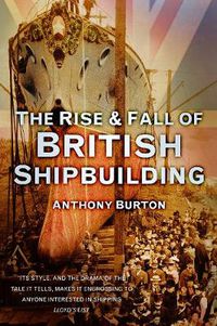 Cover image for The Rise and Fall of British Shipbuilding