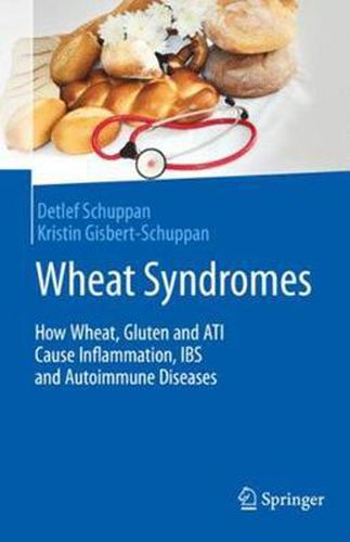 Cover image for Wheat Syndromes: How Wheat, Gluten and ATI Cause Inflammation, IBS and Autoimmune Diseases