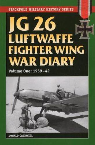 Cover image for JG 26 Luftwaffe Fighter Squadron War Diary: Volume 1, 1939-42