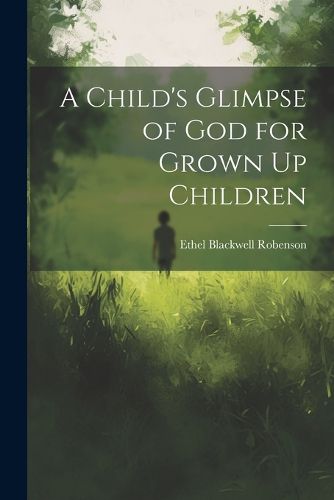 Cover image for A Child's Glimpse of God for Grown Up Children