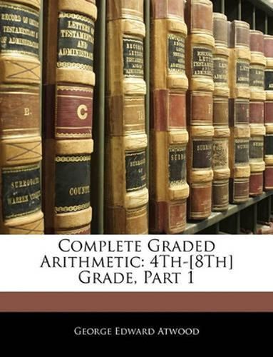 Cover image for Complete Graded Arithmetic: 4th-[8th] Grade, Part 1