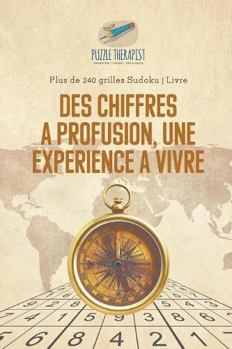 Cover image for Des chiffres a profusion, une experience a vivre Plus de 240 grilles Sudoku Livre