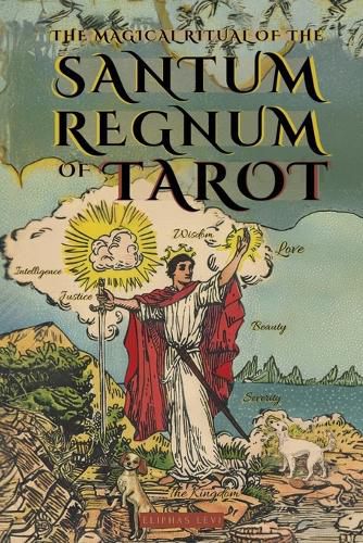 The Magical Ritual of the Sanctum Regnum of Tarot - By Eliphas Levi and William Wynn Westcott