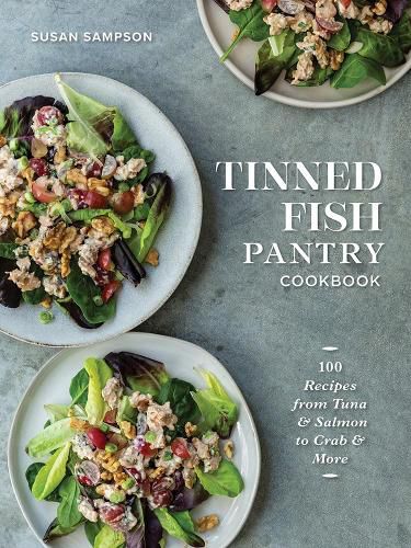 Cover image for Tinned Fish Pantry Cookbook: 100 Recipes from Tuna and Salmon to Crab and More