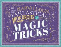 Cover image for The Most Marvellous Fantastical Wondrous Box of Magic Tricks