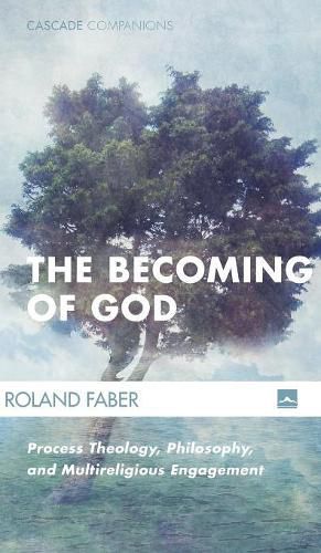 The Becoming of God: Process Theology, Philosophy, and Multireligious Engagement