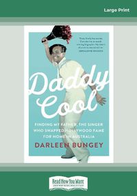 Cover image for Daddy Cool: Finding my father, the singer who swapped Hollywood fame for home in Australia