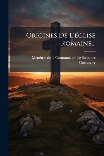 Cover image for Origines de L' Glise Romaine...