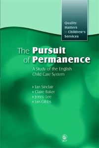 Cover image for The Pursuit of Permanence: A Study of the English Child Care System