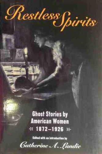 Cover image for Restless Spirits: Ghost Stories by American Women, 1872-1926