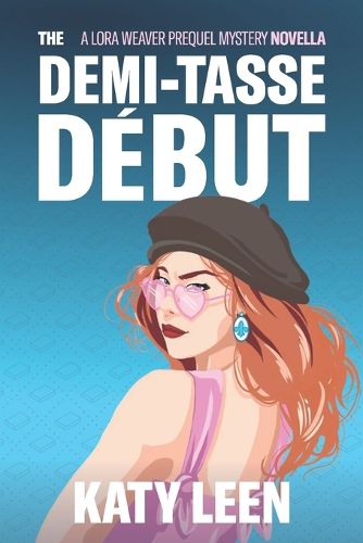 Cover image for The Demi-Tasse Debut: A Lora Weaver Mini-Mystery (prequel)